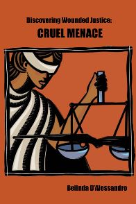 Cover image of Discovering Wounded Justice: Cruel Menace by Belinda D'Alessandro